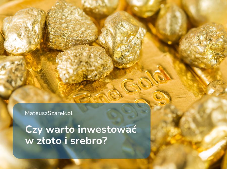 Zalety inwestowania w złoto i srebro