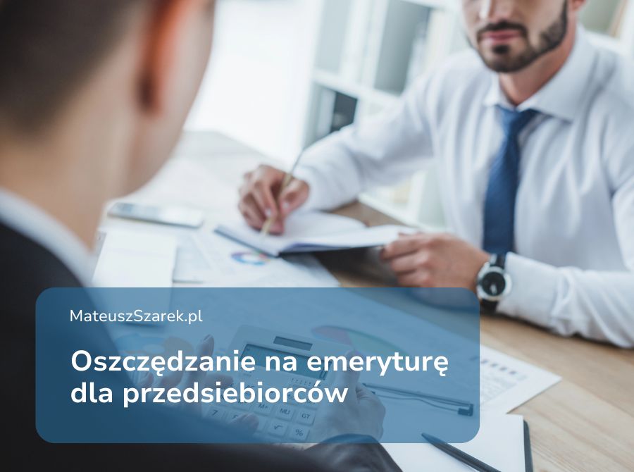 Jakie narzędzia finansowe wspierają przedsiębiorców w oszczędzaniu na emeryturę?